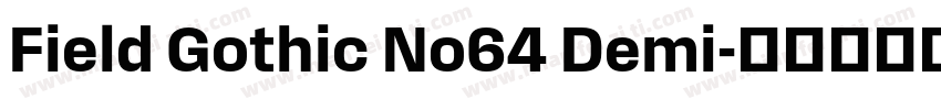 Field Gothic No64 Demi字体转换